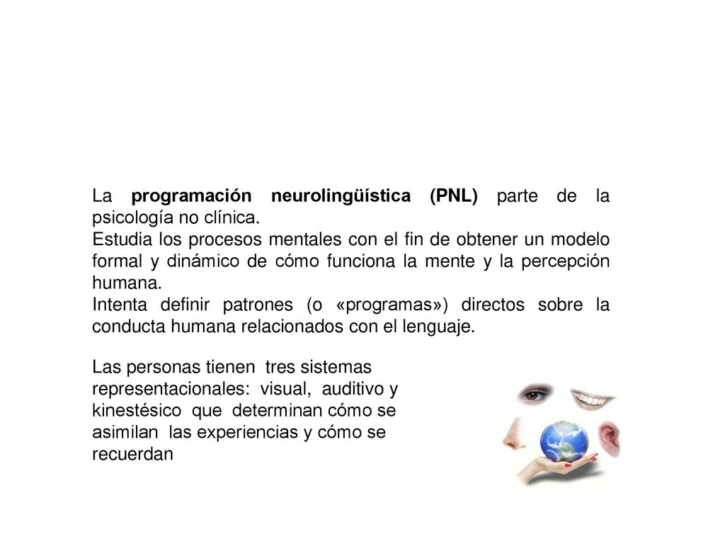 La programación neurolingüística (PNL) parte de la psicología no clínica.