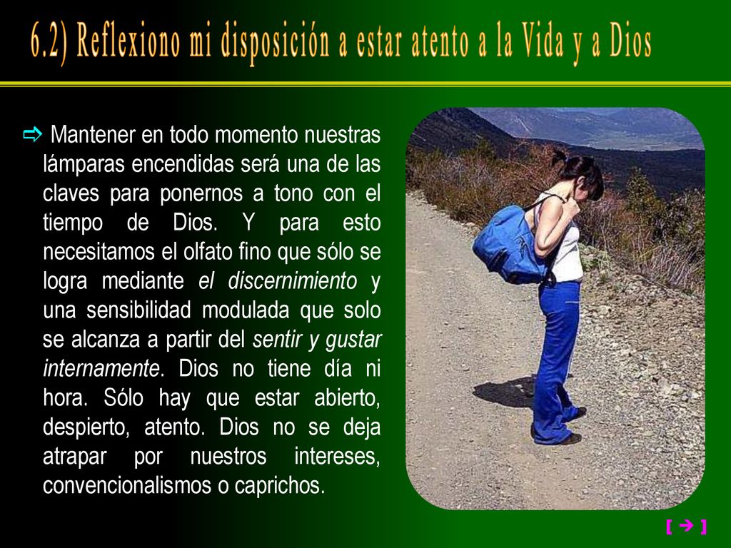 6.2) Reflexiono mi disposición a estar atento a la Vida y a Dios