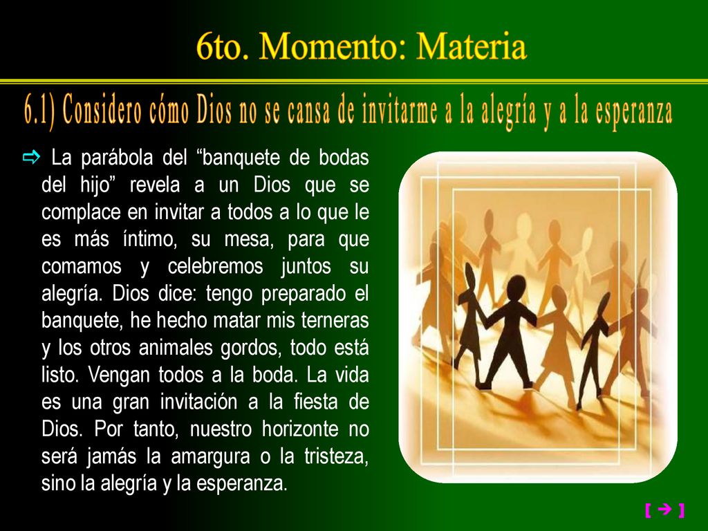 6to. Momento: Materia 6.1) Considero cómo Dios no se cansa de invitarme a la alegría y a la esperanza.