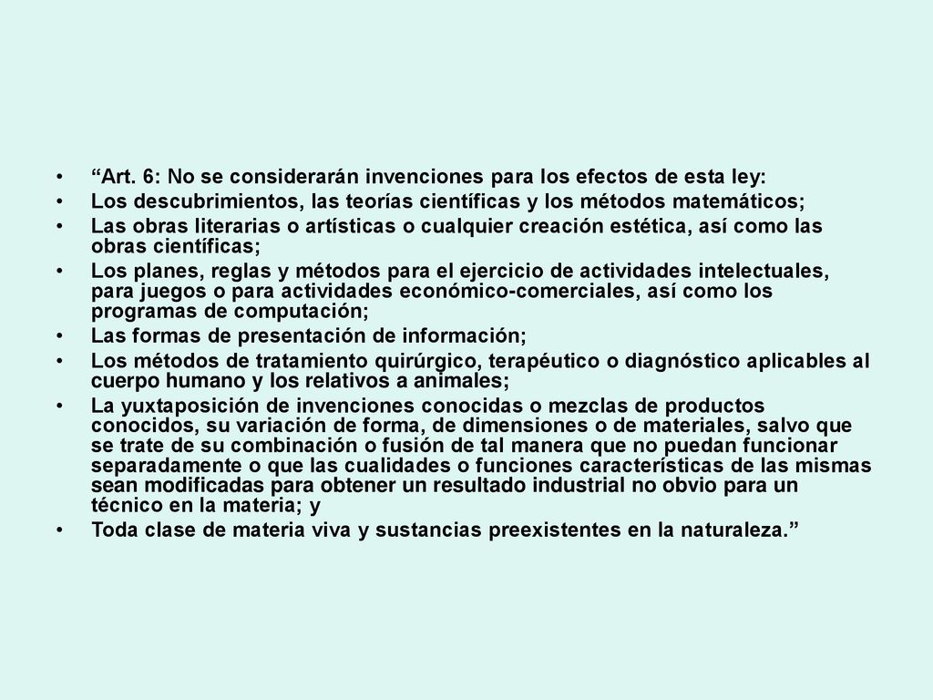 Art. 6: No se considerarán invenciones para los efectos de esta ley: