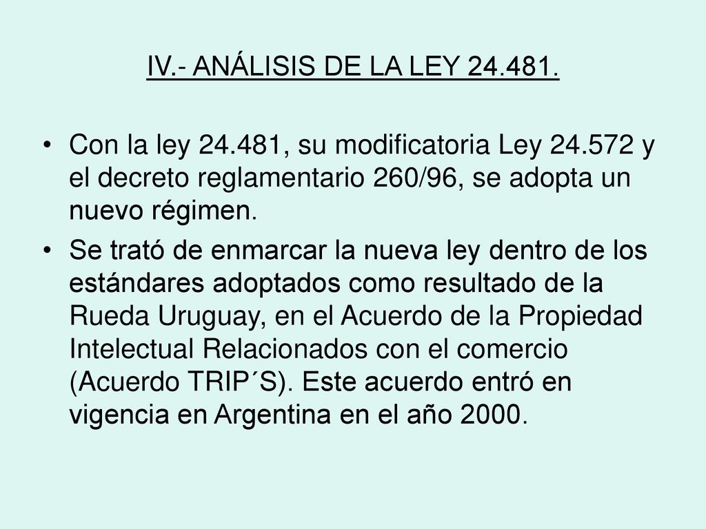 IV.- ANÁLISIS DE LA LEY Con la ley , su modificatoria Ley y el decreto reglamentario 260/96, se adopta un nuevo régimen.