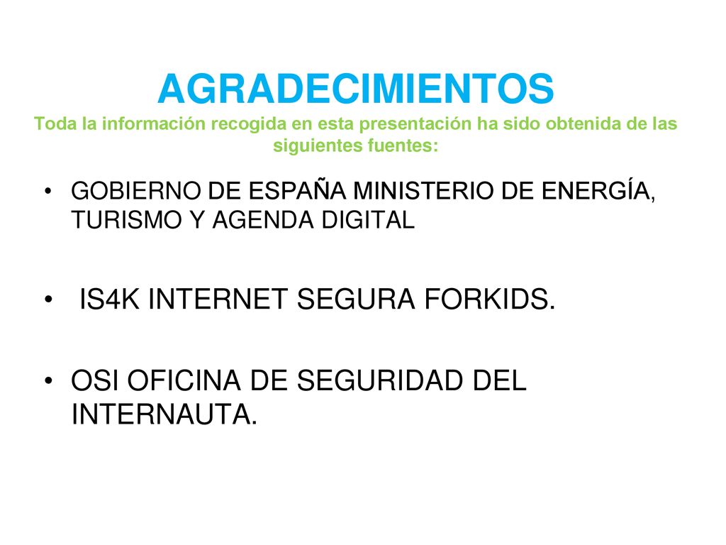 AGRADECIMIENTOS Toda la información recogida en esta presentación ha sido obtenida de las siguientes fuentes: