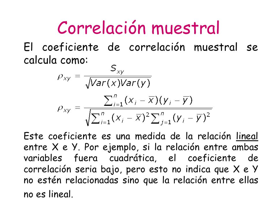 Correlación muestral El coeficiente de correlación muestral se calcula como:
