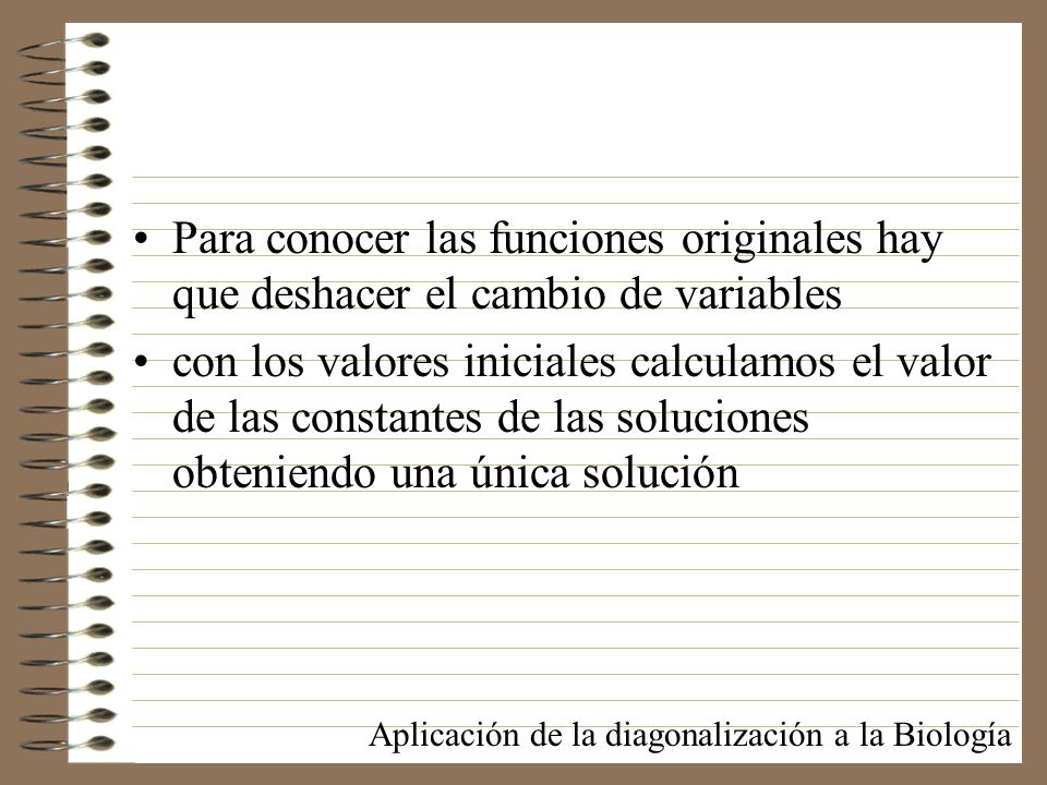 Para conocer las funciones originales hay que deshacer el cambio de variables