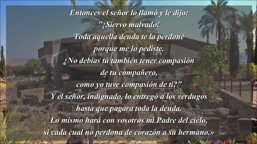 Entonces el señor lo llamó y le dijo: ¡Siervo malvado