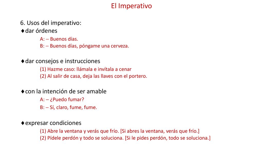 El Imperativo 6. Usos del imperativo: dar órdenes A:  Buenos días.