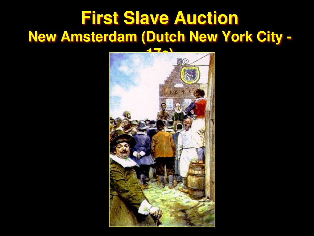 First Slave Auction New Amsterdam (Dutch New York City - 17c)