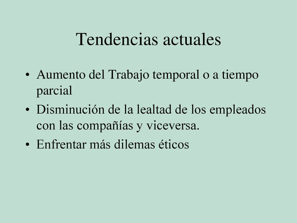 Tendencias actuales Aumento del Trabajo temporal o a tiempo parcial