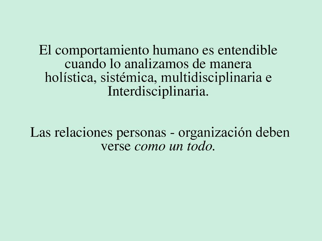 El comportamiento humano es entendible cuando lo analizamos de manera