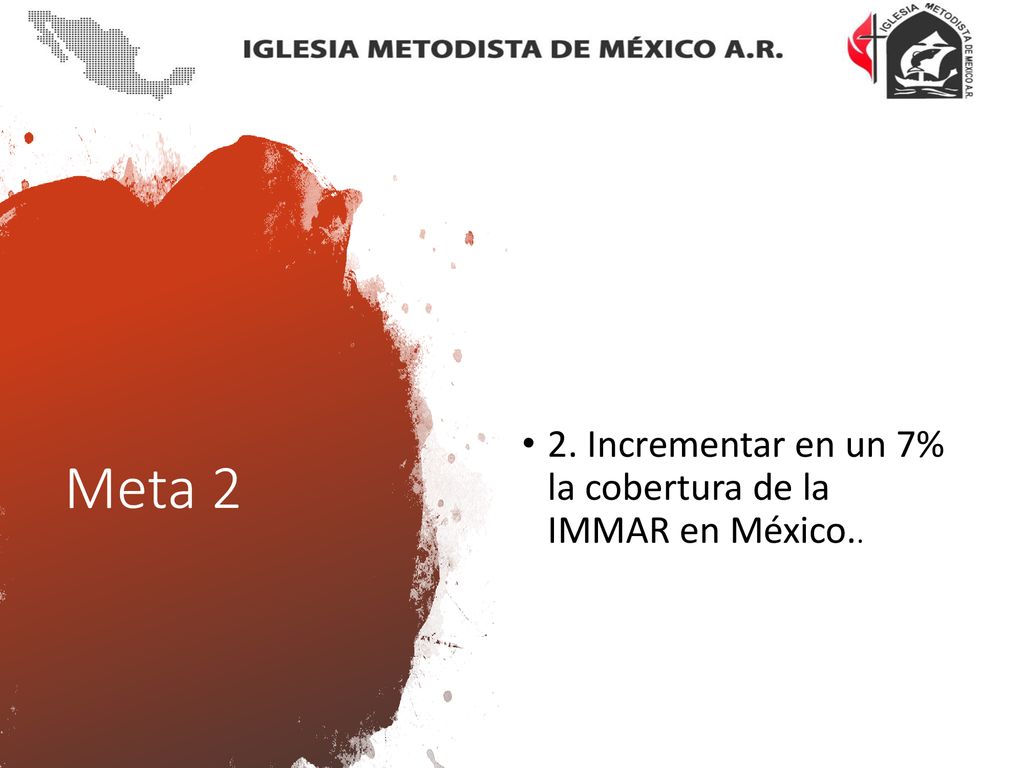 2. Incrementar en un 7% la cobertura de la IMMAR en México..