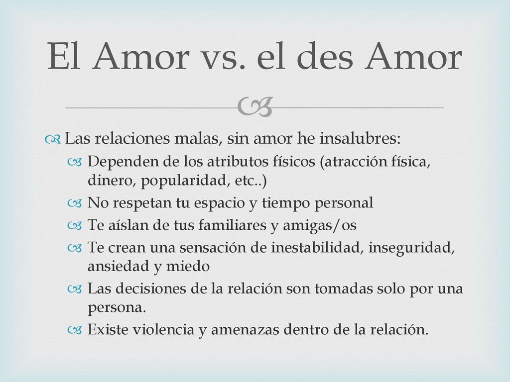 El Amor vs. el des Amor Las relaciones malas, sin amor he insalubres: