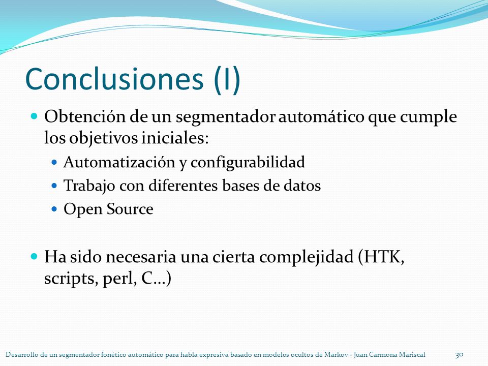 Conclusiones (I) Obtención de un segmentador automático que cumple los objetivos iniciales: Automatización y configurabilidad.