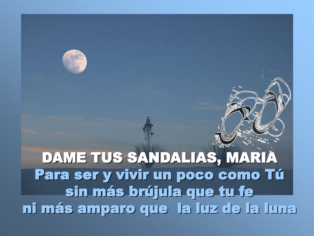 DAME TUS SANDALIAS, MARIA Para ser y vivir un poco como Tú