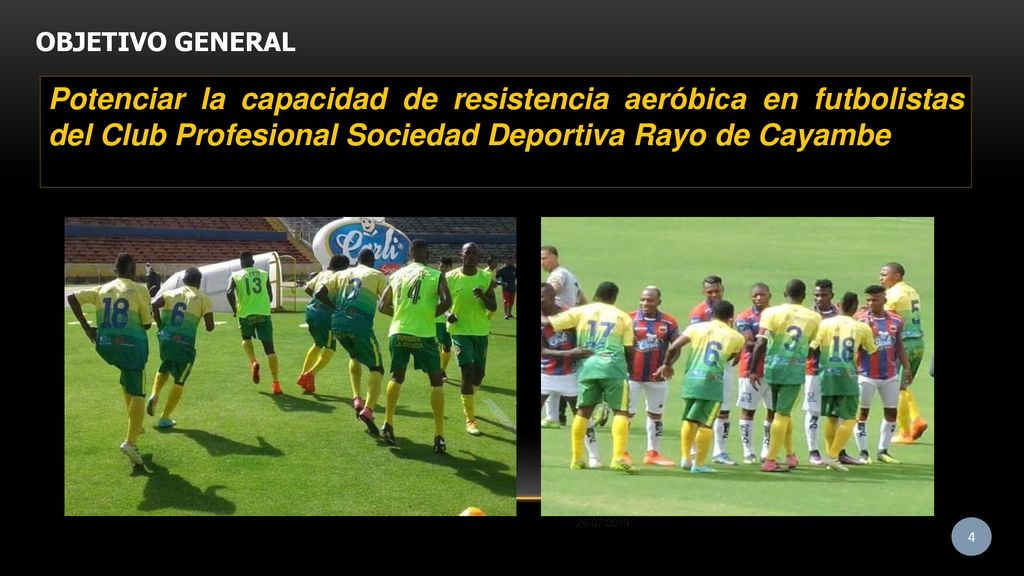 OBJETIVO GENERAL Potenciar la capacidad de resistencia aeróbica en futbolistas del Club Profesional Sociedad Deportiva Rayo de Cayambe.