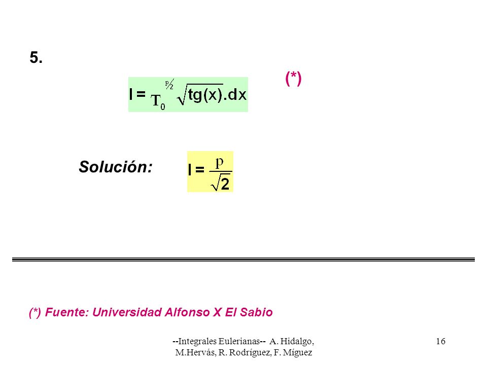 5. (*) Solución: (*) Fuente: Universidad Alfonso X El Sabio