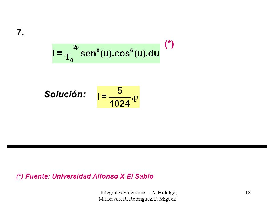 7. (*) Solución: (*) Fuente: Universidad Alfonso X El Sabio