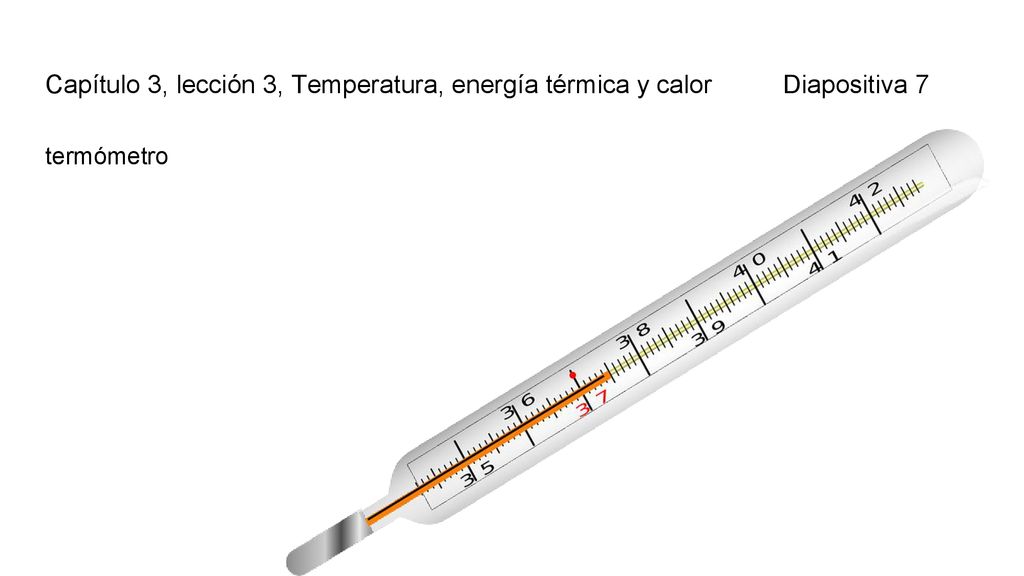 Capítulo 3, lección 3, Temperatura, energía térmica y calor Diapositiva 7