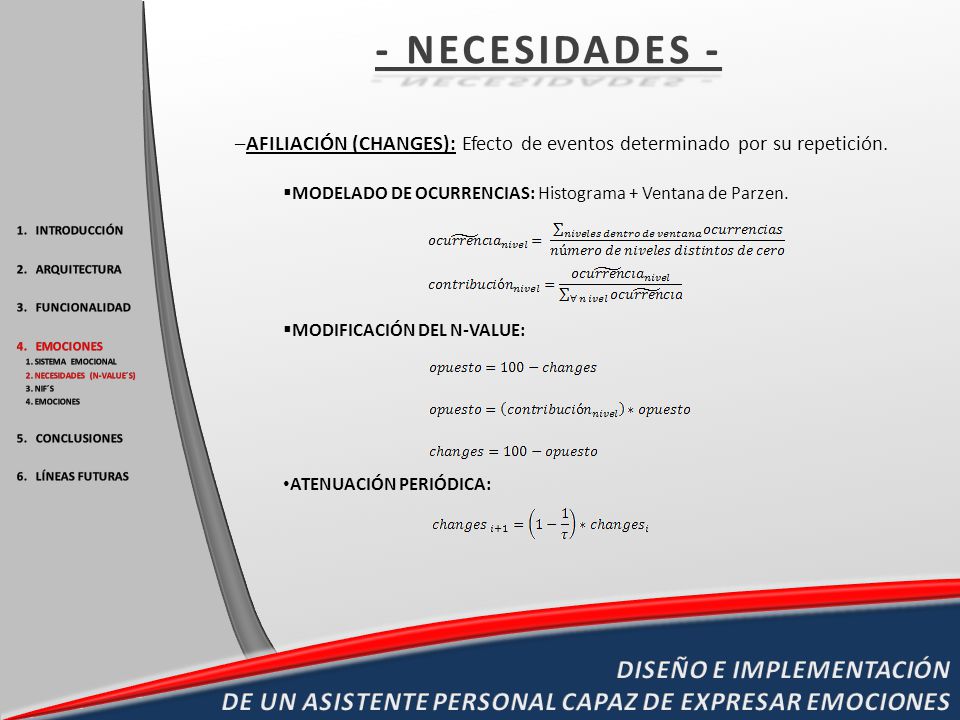 - NECESIDADES - AFILIACIÓN (CHANGES): Efecto de eventos determinado por su repetición. MODELADO DE OCURRENCIAS: Histograma + Ventana de Parzen.