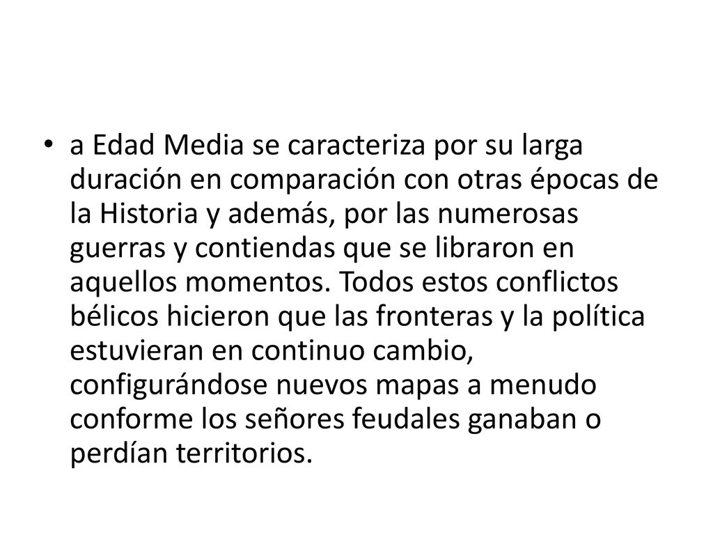 a Edad Media se caracteriza por su larga duración en comparación con otras épocas de la Historia y además, por las numerosas guerras y contiendas que se libraron en aquellos momentos.