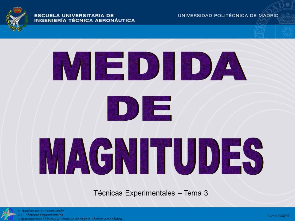 MEDIDA DE MAGNITUDES Técnicas Experimentales – Tema 3