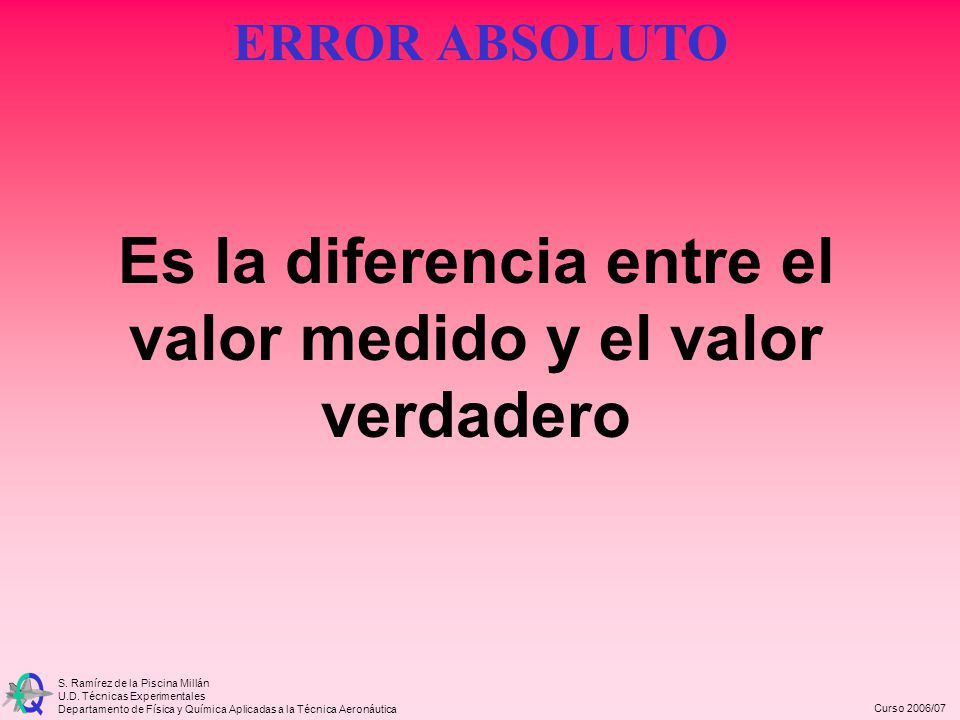 Es la diferencia entre el valor medido y el valor verdadero