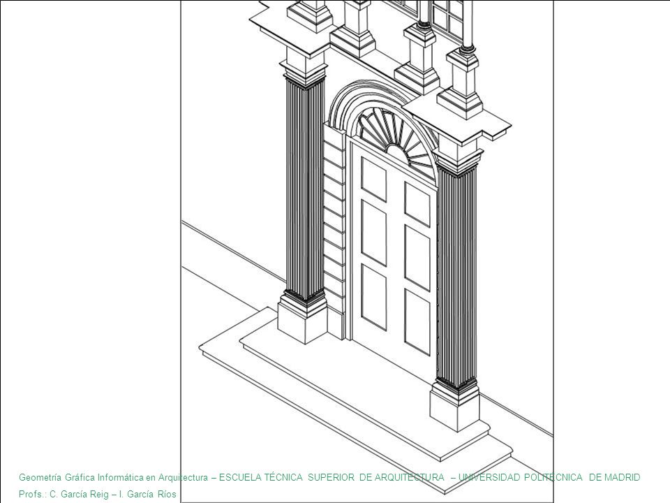 Geometría Gráfica Informática en Arquitectura – ESCUELA TÉCNICA SUPERIOR DE ARQUITECTURA – UNIVERSIDAD POLITÉCNICA DE MADRID