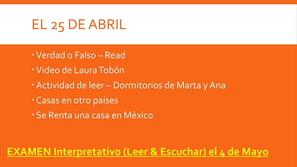 el 25 de abril EXAMEN Interpretativo (Leer & Escuchar) el 4 de Mayo