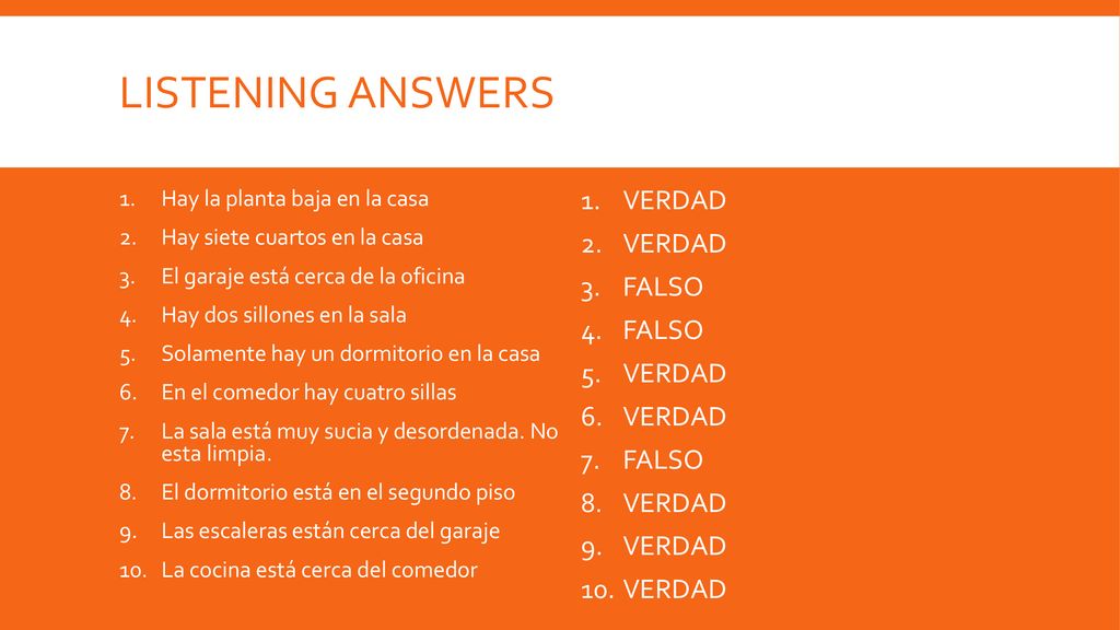 Listening answers VERDAD FALSO Hay la planta baja en la casa