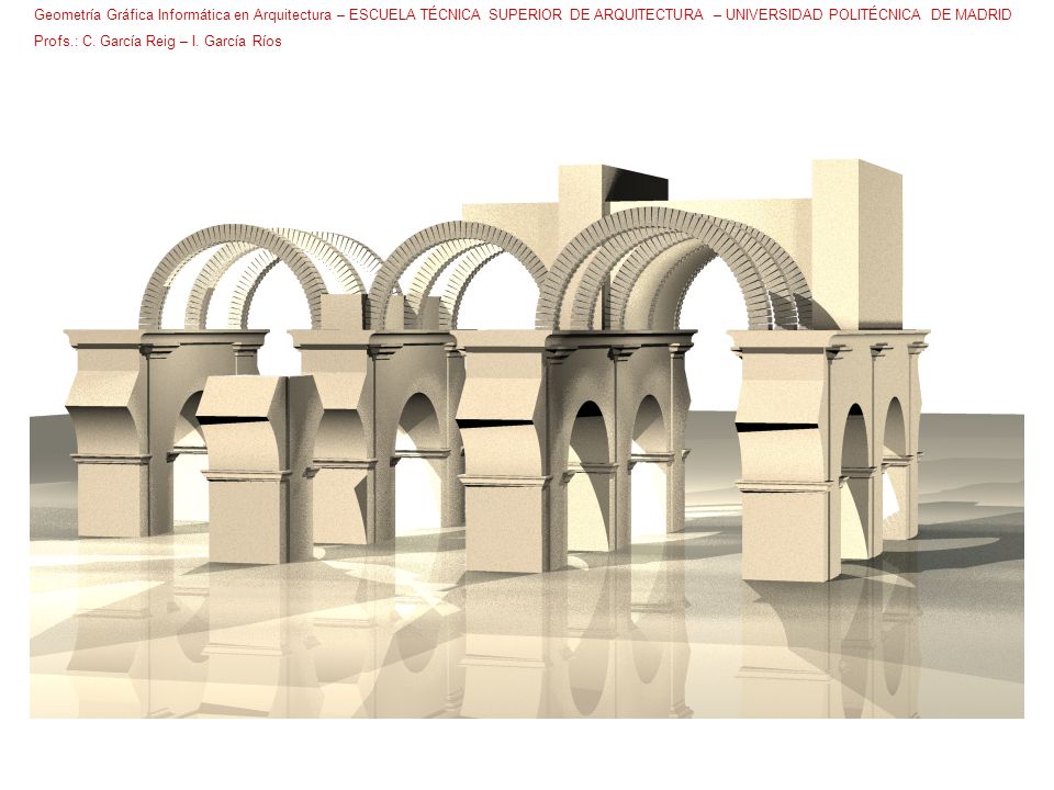 Geometría Gráfica Informática en Arquitectura – ESCUELA TÉCNICA SUPERIOR DE ARQUITECTURA – UNIVERSIDAD POLITÉCNICA DE MADRID
