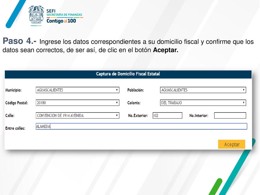 Paso 4.- Ingrese los datos correspondientes a su domicilio fiscal y confirme que los datos sean correctos, de ser así, de clic en el botón Aceptar.