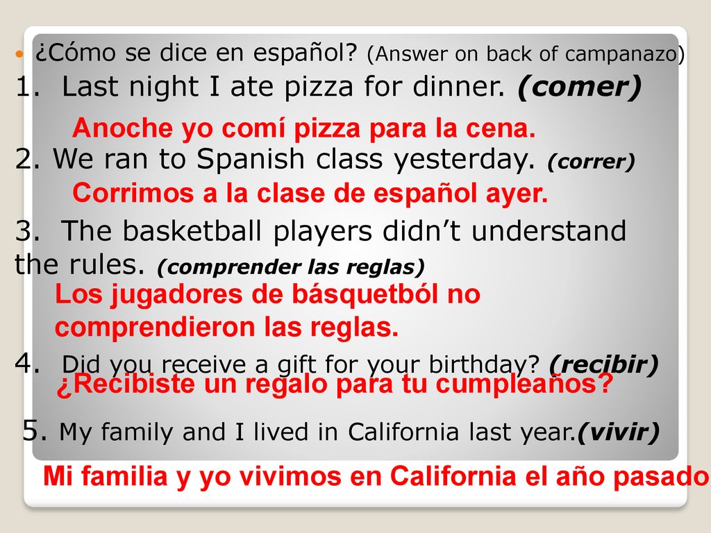 1. Last night I ate pizza for dinner. (comer)