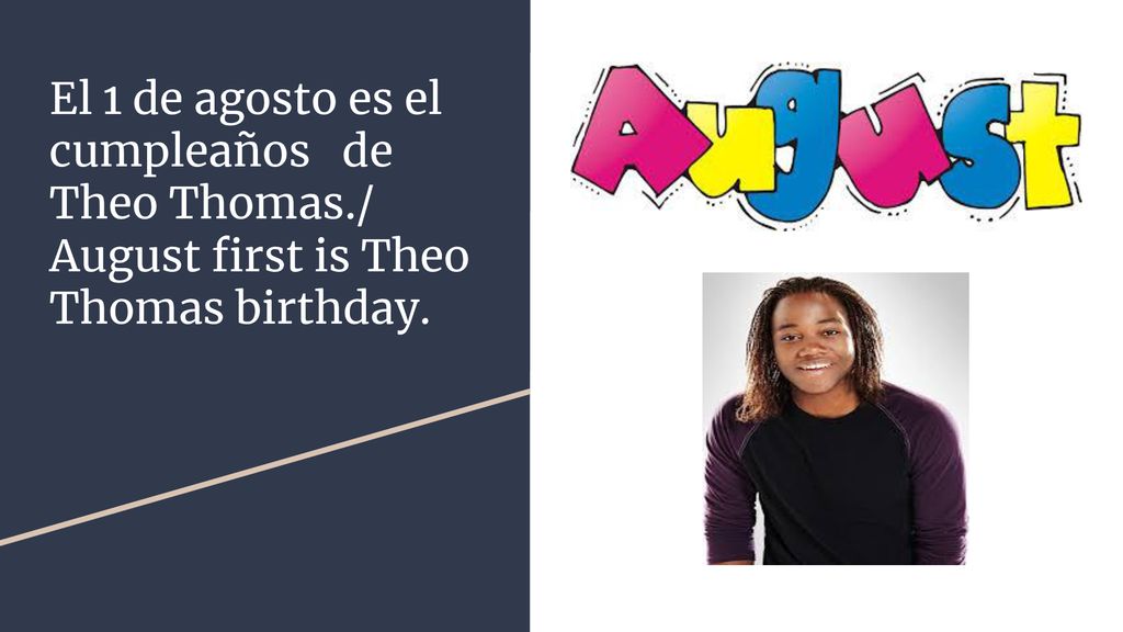 El 1 de agosto es el cumpleaños de Theo Thomas