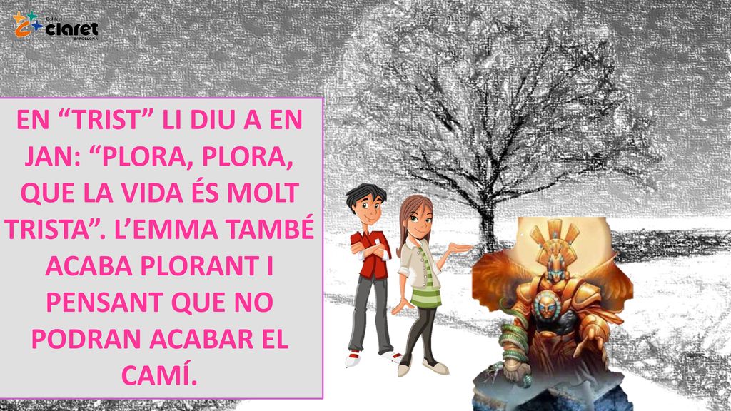 EN TRIST LI DIU A EN JAN: PLORA, PLORA, QUE LA VIDA ÉS MOLT TRISTA