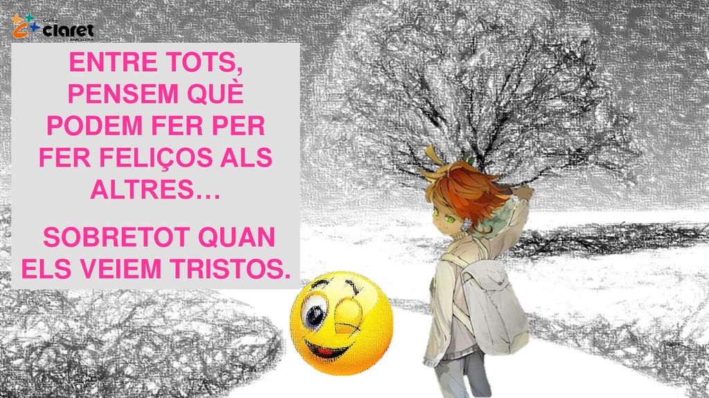 ENTRE TOTS, PENSEM QUÈ PODEM FER PER FER FELIÇOS ALS ALTRES…
