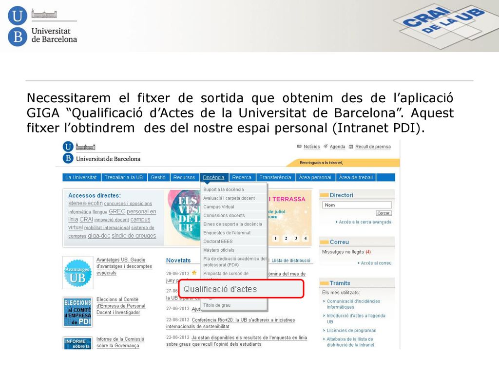 Necessitarem el fitxer de sortida que obtenim des de l’aplicació GIGA Qualificació d’Actes de la Universitat de Barcelona .