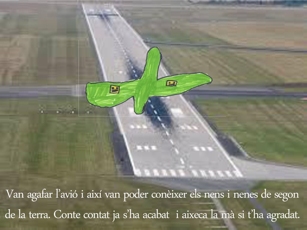 Van agafar l’avió i així van poder conèixer els nens i nenes de segon de la terra.