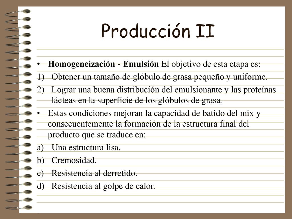 Producción II Homogeneización - Emulsión El objetivo de esta etapa es: