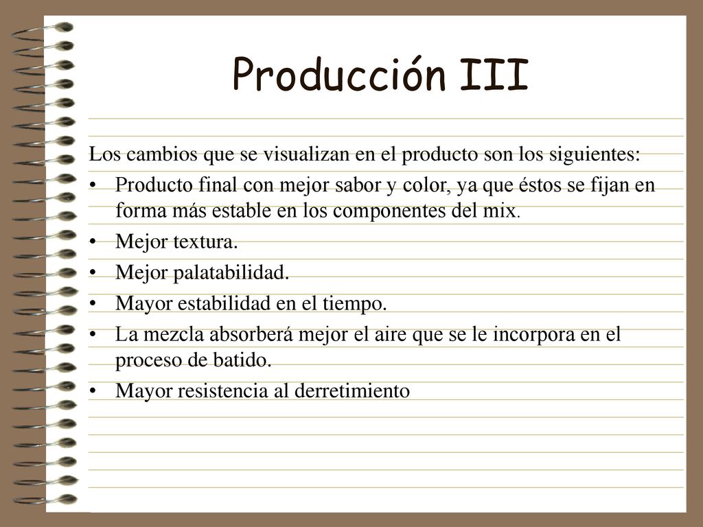 Producción III Los cambios que se visualizan en el producto son los siguientes: