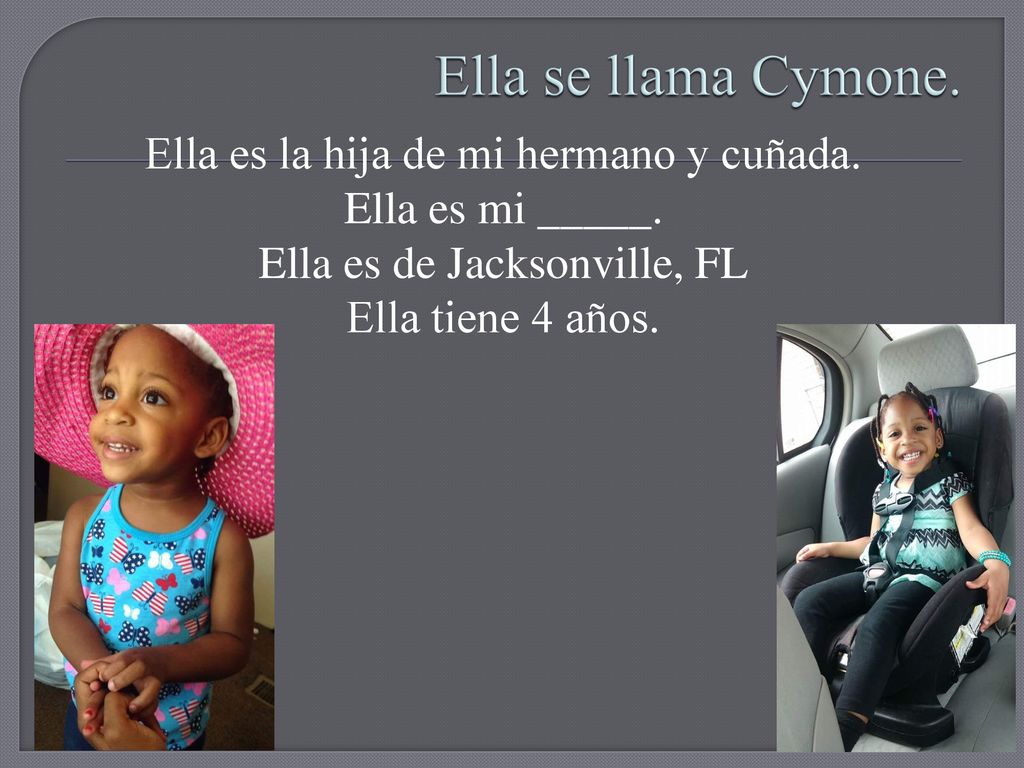 Ella se llama Cymone. Ella es la hija de mi hermano y cuñada.