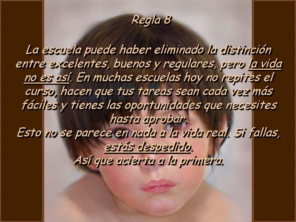 Esto no se parece en nada a la vida real. Si fallas, estás despedido.