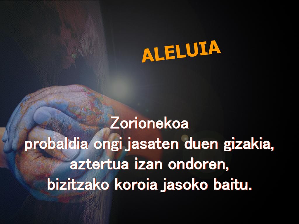 probaldia ongi jasaten duen gizakia, bizitzako koroia jasoko baitu.