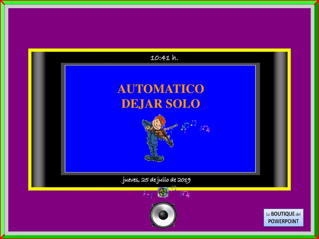 10:41 h. AUTOMATICO DEJAR SOLO jueves, 25 de julio de 2019