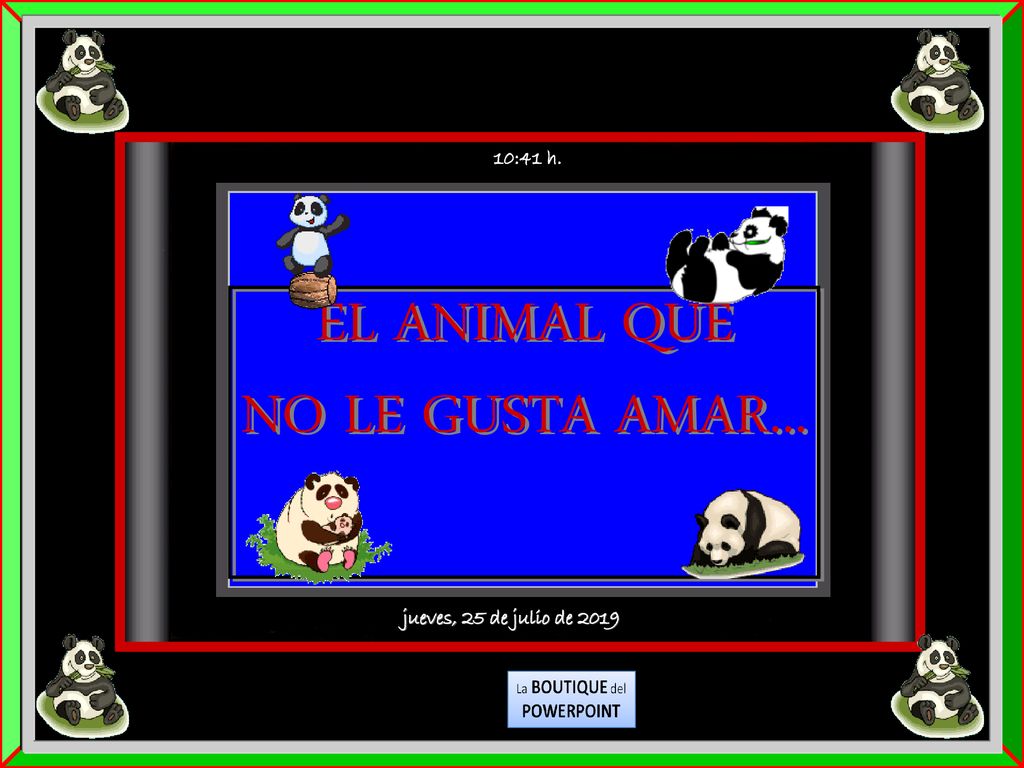 10:41 h. EL ANIMAL QUE NO LE GUSTA AMAR... jueves, 25 de julio de 2019