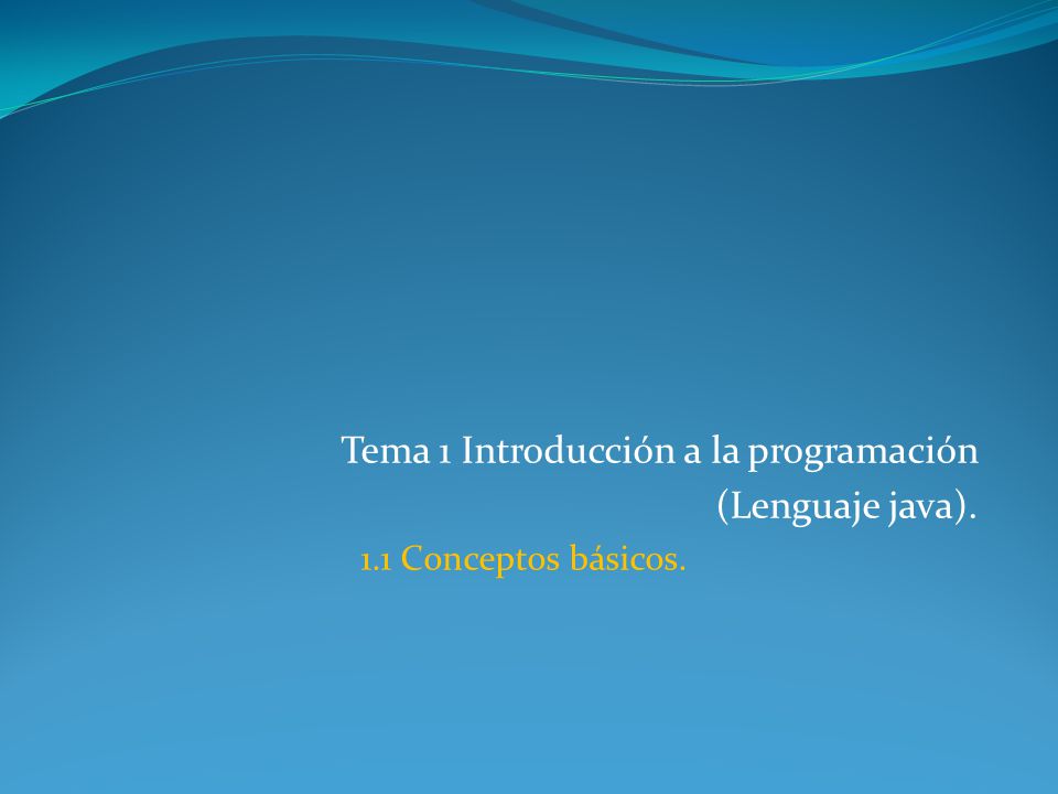 Tema 1 Introducción a la programación (Lenguaje java).