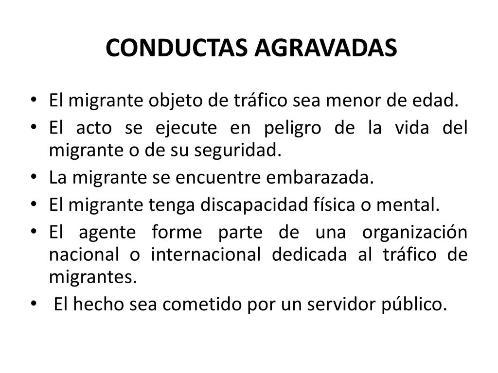CONDUCTAS AGRAVADAS El migrante objeto de tráfico sea menor de edad.