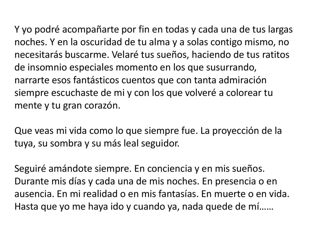 Y yo podré acompañarte por fin en todas y cada una de tus largas noches.