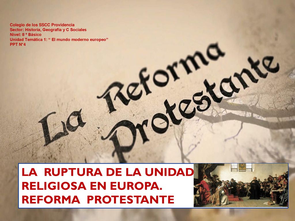 LA RUPTURA DE LA UNIDAD RELIGIOSA EN EUROPA. REFORMA PROTESTANTE