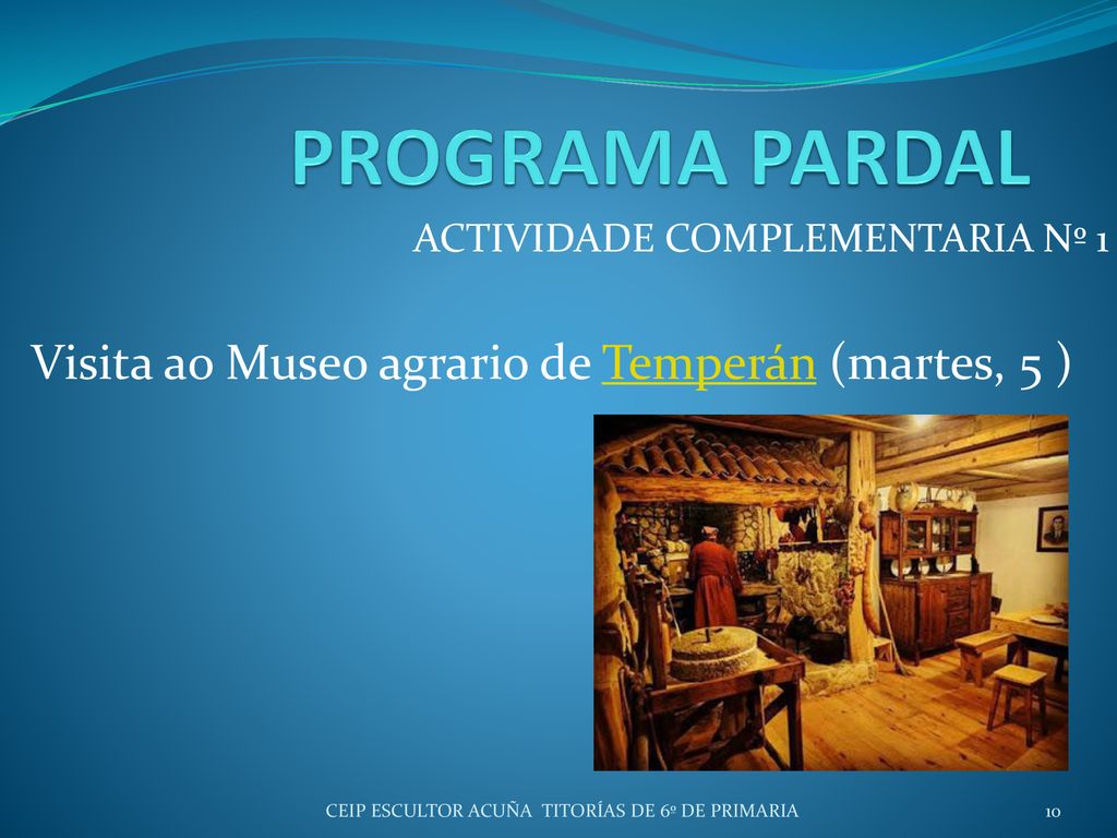 PROGRAMA PARDAL Visita ao Museo agrario de Temperán (martes, 5 )
