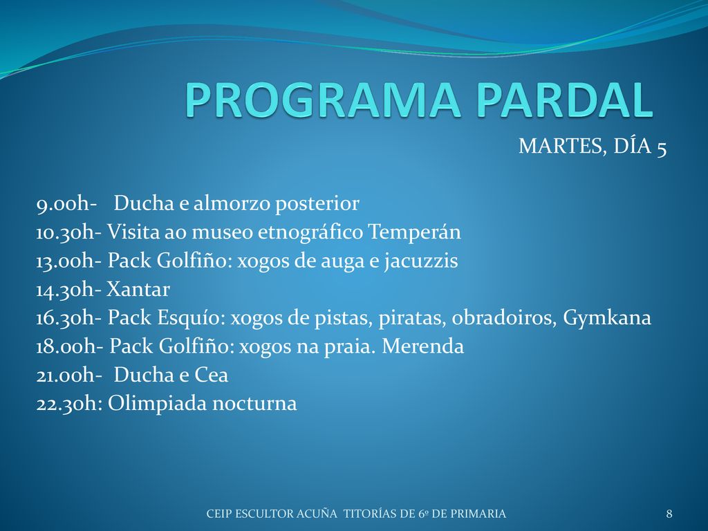 PROGRAMA PARDAL MARTES, DÍA h- Ducha e almorzo posterior