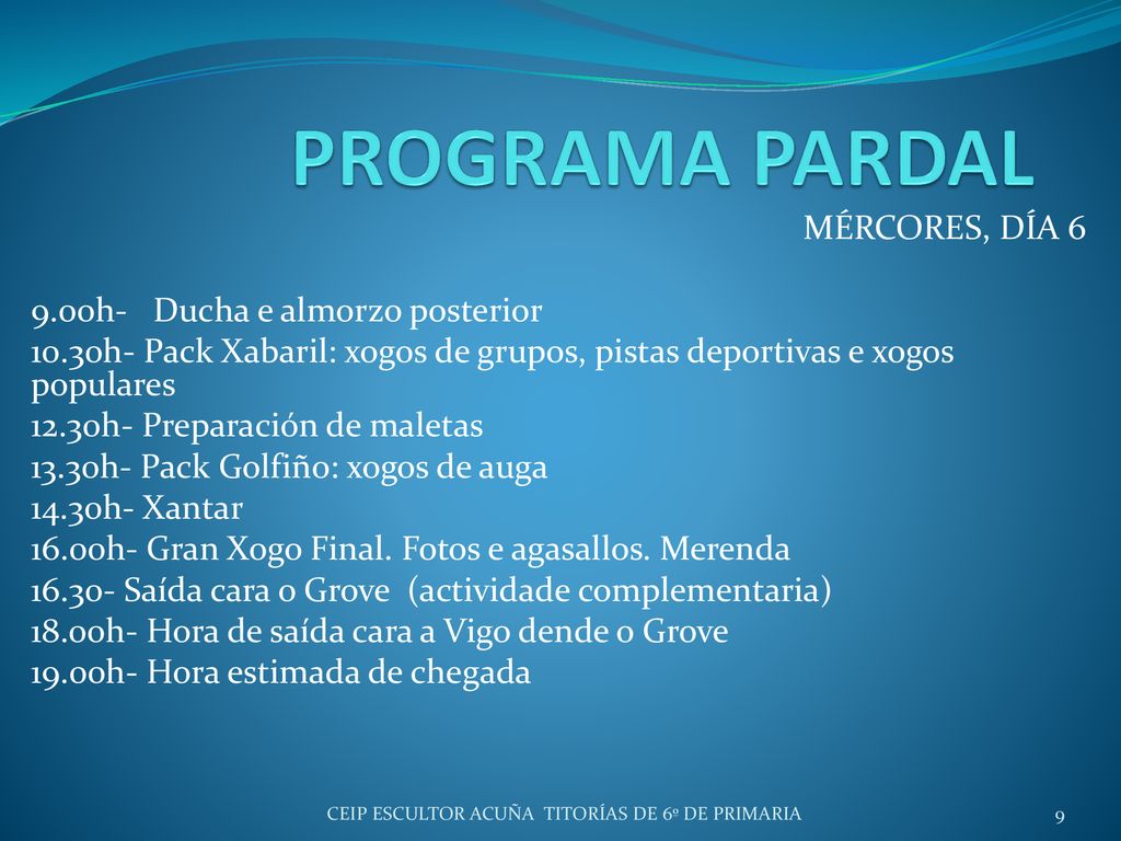 PROGRAMA PARDAL MÉRCORES, DÍA h- Ducha e almorzo posterior